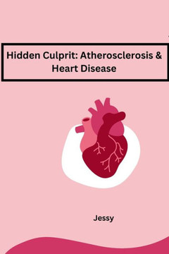 Hidden Culprit : Atherosclerosis & Heart Disease