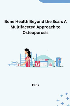 Bone Health Beyond the Scan : A Multifaceted Approach to Osteoporosis