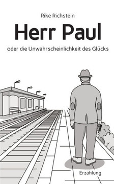Herr Paul : oder die Unwahrscheinlichkeit des Glücks Herr Paul : oder die Unwahrscheinlichkeit des Glücks