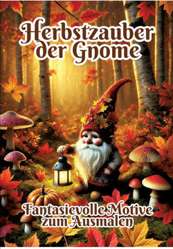 Herbstzauber Der Gnome : Fantasievolle Motive Zum Ausmalen