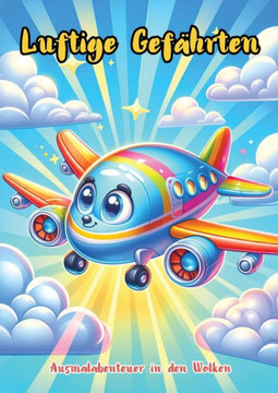 Luftige Gefährten : Ausmalabenteuer in den Wolken Luftige Gefährten : Ausmalabenteuer in den Wolken