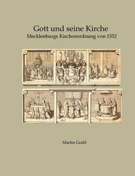 Gott und seine Kirche : Mecklenburgs Kirchenordnung von 1552