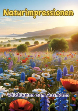 Naturimpressionen : Wildblumen zum Ausmalen
