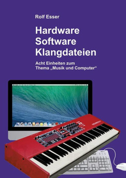 Hardware - Software - Klangdateien : Acht Einheiten zum Thema "Musik und Computer"
