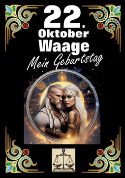 22. Oktober, mein Geburtstag : Geboren im Zeichen der Waage. Meine Eigenschaften und Charakterzüge, meine Stärken und Schwächen, meine Geburtstagsbegleiter und historische Ereignisse.