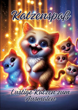 Katzenspaß : Lustige Katzen zum Ausmalen