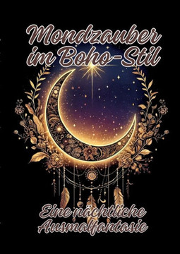 Mondzauber im Boho-Stil : Eine nächtliche Ausmalfantasie Mondzauber im Boho-Stil : Eine nächtliche Ausmalfantasie