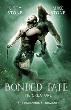 Bonded Fate - The Creature : Dark Paranormal Romance Bonded Fate - The Creature : Dark Paranormal Romance