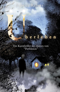 Überleben : Ein Kurzthriller des Autors von "Perfektion"