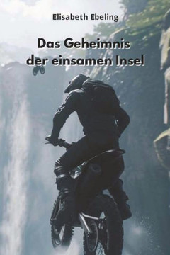 Das Geheimnis der einsamen Insel (Adventure) : Die Suche nach verlorenen Schätzen und verborgenen Geheimnissen auf einer einsamen Insel