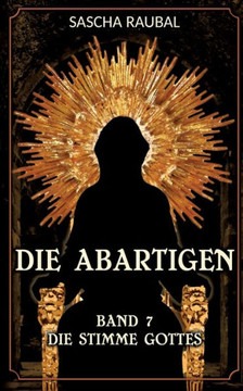 Die Stimme Gottes : Dia Abartigen, Band 7