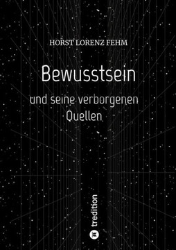 Bewusstsein : und seine verborgenen Quellen