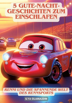 5 Gute-Nacht-Geschichten zum Einschlafen : Renni und die spannende Welt des Rennsports