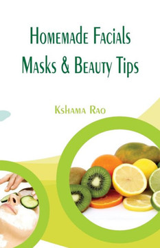 Homemade Facials, Masks & Beauty Tips Homemade Facials, Masks & Beauty Tips