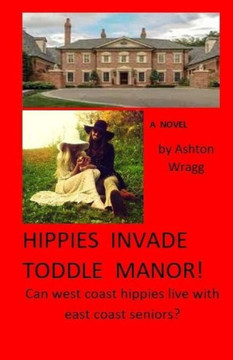 Hippies Invade Toddle Manor!: Can west coast hippies live with east coast seniors?