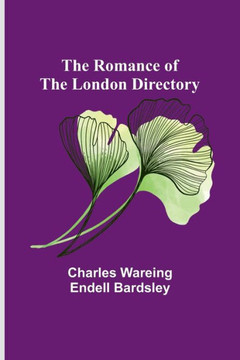 The Romance of the London Directory The Romance of the London Directory