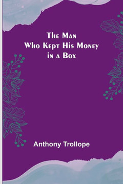 The Man Who Kept His Money in a Box The Man Who Kept His Money in a Box