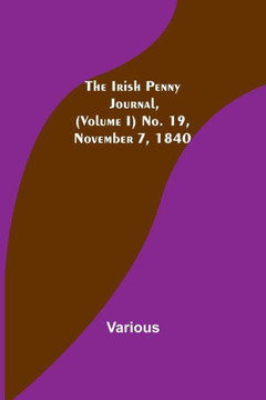 The Irish Penny Journal, (Volume I) No. 19, November 7, 1840