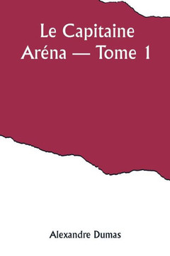 Le Capitaine Aréna - Tome 1 Le Capitaine Aréna - Tome 1
