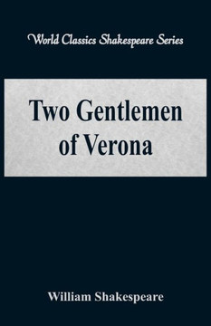 Two Gentlemen of Verona (World Classics Shakespeare Series) Two Gentlemen of Verona (World Classics Shakespeare Series)