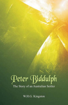 Peter Biddulph : The Story of an Australian Settler