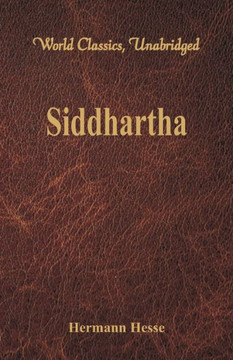 Siddhartha (World Classics, Unabridged) Siddhartha (World Classics, Unabridged)