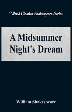 A Midsummer Night's Dream (World Classics Shakespeare Series)