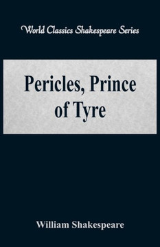 Pericles, Prince of Tyre (World Classics Shakespeare Series)