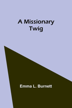 A Missionary Twig A Missionary Twig