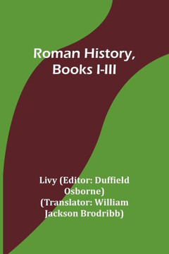 Roman History, Books I-III Roman History, Books I-III