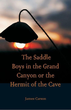 The Saddle Boys in the Grand Canyon Or The Hermit of the Cave