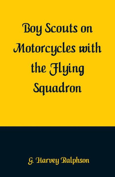 Boy Scouts on Motorcycles With the Flying Squadron Boy Scouts on Motorcycles With the Flying Squadron