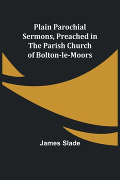 Plain Parochial Sermons, Preached in the Parish Church of Bolton-le-Moors