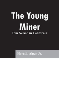 The Young Miner : Tom Nelson in California