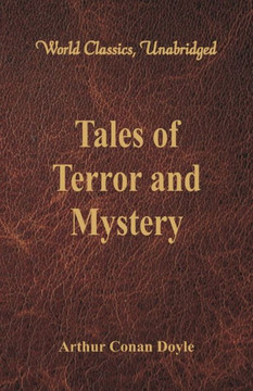 Tales of Terror and Mystery (World Classics, Unabridged) Tales of Terror and Mystery (World Classics, Unabridged)