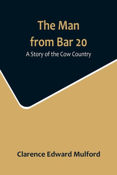 The Man from Bar 20 : A Story of the Cow Country