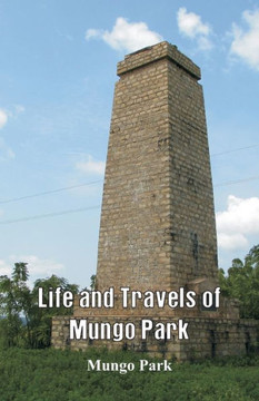 Life and Travels of Mungo Park Life and Travels of Mungo Park