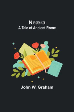 Neæra : A Tale of Ancient Rome Neæra : A Tale of Ancient Rome