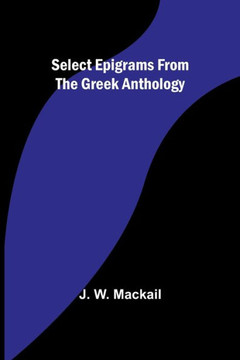 Select Epigrams from the Greek Anthology Select Epigrams from the Greek Anthology