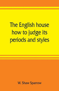 The English House, how to Judge Its Periods and Styles