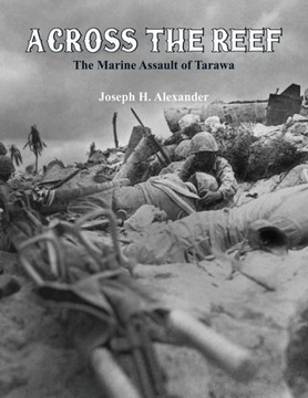 Across the Reef : The Marine Assault of Tarawa