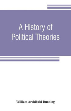 A History of Political Theories : From Rousseau to Spencer