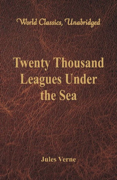 Twenty Thousand Leagues Under the Sea (World Classics, Unabridged)