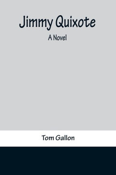 Jimmy Quixote : A Novel Jimmy Quixote : A Novel