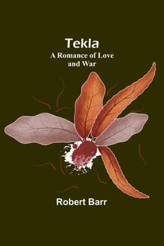 Tekla : A Romance of Love and War Tekla : A Romance of Love and War