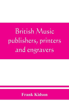 British Music Publishers, Printers and Engravers : London, Provincial, Scottish, and Irish
