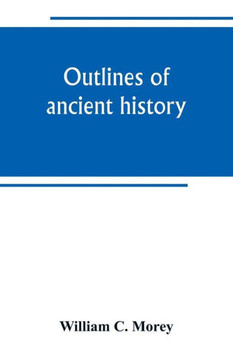 Outlines of Ancient History : For the Use of High Schools and Academies