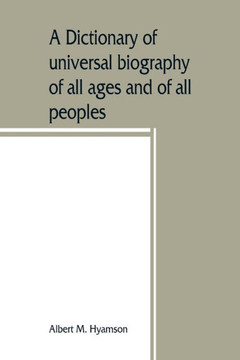A Dictionary of Universal Biography of All Ages and of All Peoples