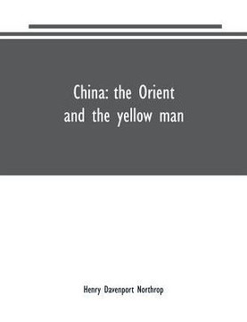 China : The Orient and the Yellow Man: