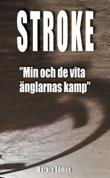 Stroke "Min och de vita änglarnas kamp"